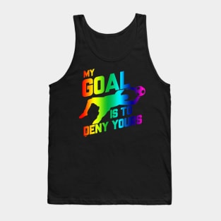 Rainbow My Goal Is To Deny Yours Soccer Goalie Tank Top